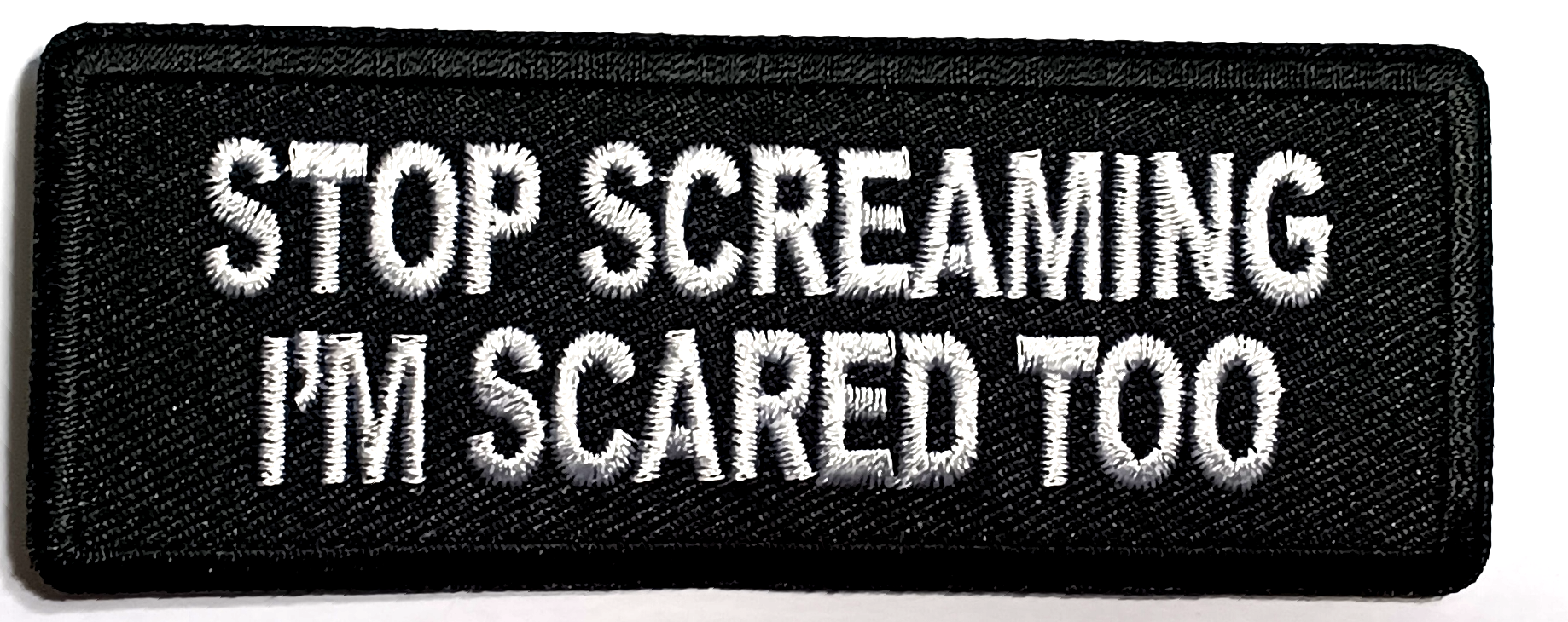Stop screaming i'm scared to Tygmärke Patch 102x40mm
