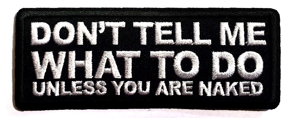 Don't tell me what to do.. tygmärke patch ca103x39mm