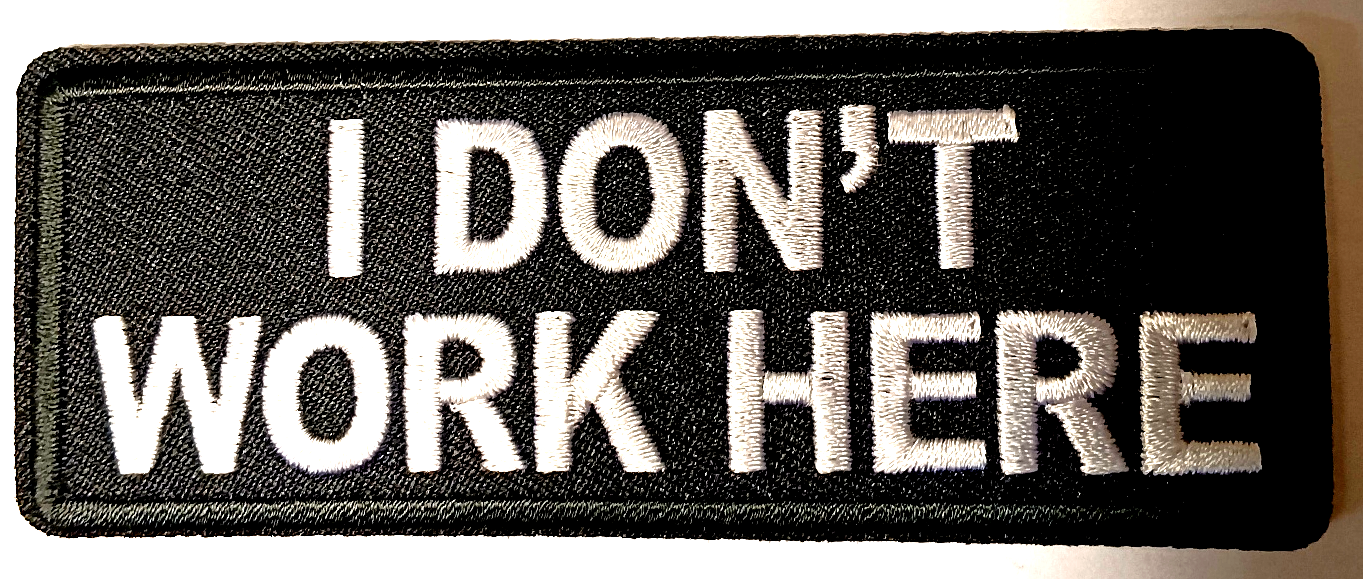 I don't work here Tygmärke Patch 102x40mm