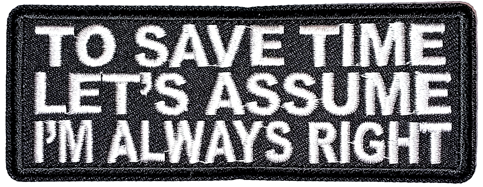 To save time let's assume i'm always right Tygmärke Patch 102x40mm