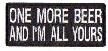 ONE MORE BEER AND I'M ALL YOURS TYGMÄRKE 103x45mm