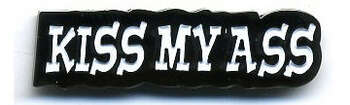 KISS MY ASS PIN