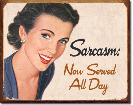 SARCASM: NOW SERVED ALL DAY PLÅTSKYLT 40,5x31,5cm