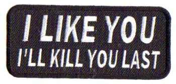 I LIKE YOU I'LL KILL YOU LAST TYGMÄRKE 103x45mm