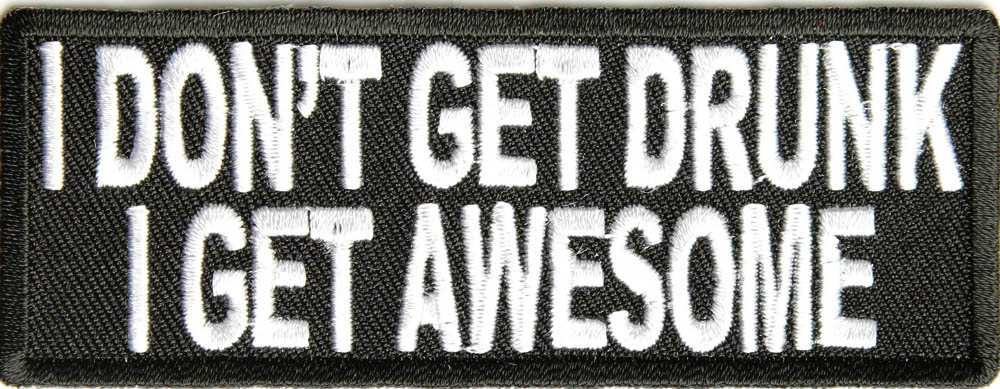 I DON'T GET DRUNK, I GET AWESOME  TYGMÄRKE 102X38mm