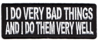 I DO VERY BAD THINGS.. TYGMÄRKE 101X38mm