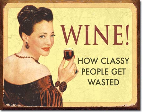 WINE-HOW CLASSY PEOPLE GET WASTED PLÅTSKYLT 40,5x31,5cm