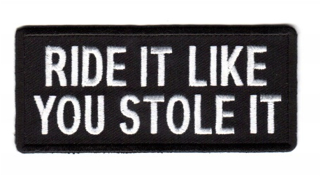 RIDE IT LIKE YOU STOLE IT TYGMÄRKE 103X46mm