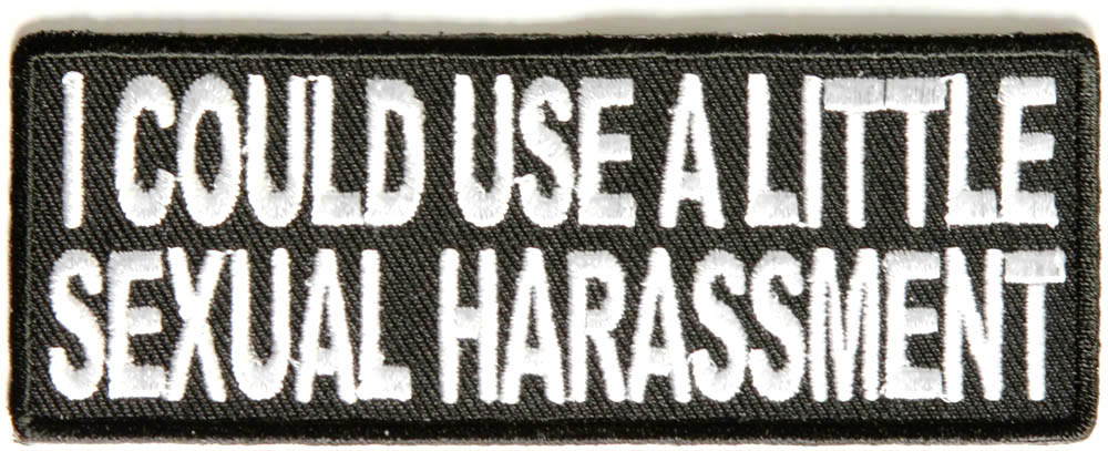 I COULD USE A LITTLE SEXUAL HARASSMENT TYGMÄRKE 102x38mm