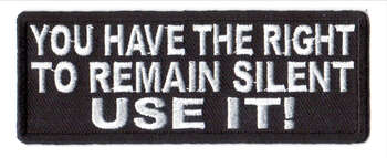 You Have The Right To Remain Silent Use It Tygmärke 101x38mm