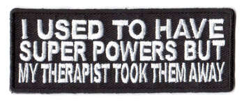I Used To Have Super Powers But My Therapist Took Them Away Tygmärke 101x38mm