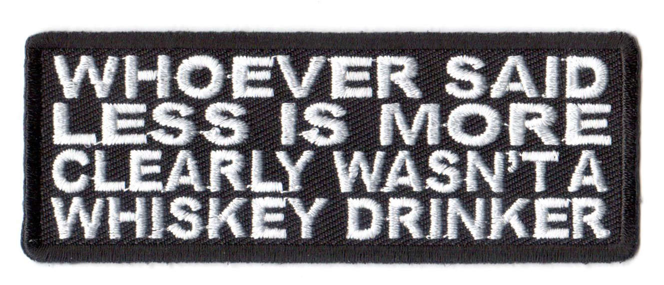 Whoever Said Less Is More Clearly Wasn't A Whiskey Drinker Tygmärke 101x38mm
