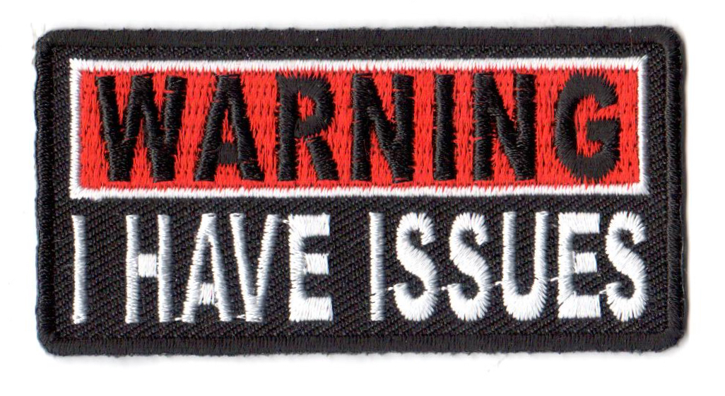 Warning I Have Issues Tygmärke 76x38mm