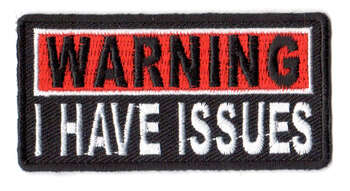 Warning I Have Issues Tygmärke 76x38mm