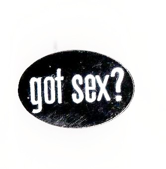 GOT SEX? PIN