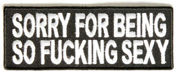 SORRY FOR BEING SO FUCKING SEXY TYGMÄRKE 100x38mm